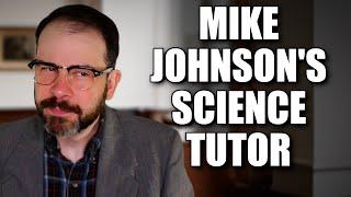 Mike Johnson's Science Tutor