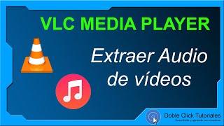  Convertir mp4 a mp3 - VLC Media Player | #DobleClickTutoriales