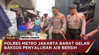 POLRES METRO JAKARTA BARAT GELAR BAKSOS PENYALURAN AIR BERSIH