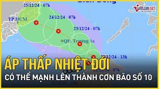 Dự báo thời điểm áp thấp nhiệt đới trên Biển Đông mạnh lên thành cơn bão số 10 | Báo VietNamNet