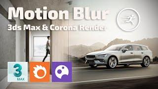 Motion Blur in 3Ds Max + Corona Render erstellen