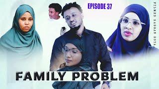 SOMALI FAMILY PROBLEM EPISODE 37 ( QISO DHAB AH MUSALSAL 2024)