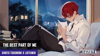 The Best Part Of Me | Shoto Todoroki x Listener