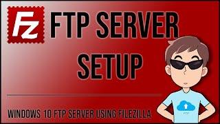 How to setup a Windows 10 FTP server - FileZilla FTP Server setup