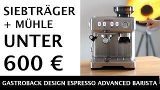 GASTROBACK Design Espresso Advanced Barista im Test: Siebträgermaschine mit Mühle für unter 600 EURO