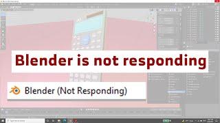 What to do when blender is not responding or freezes, here is the solution!