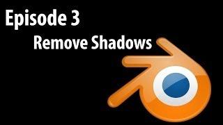 Blender Series Episode 3 - Remove Shadows