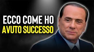 Come avere successo nella vita | I consigli di Silvio Berlusconi per realizzare i tuoi sogni