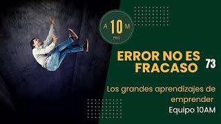 E73:  Error no es fracaso. Equipo  10AMPRO.