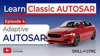 Learn CLASSIC AUTOSAR Ep.4: What is Adaptive AUTOSAR?| FREE AUTOSAR Series | Automotive Software