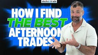 How I Find the Best Afternoon Trades