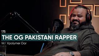 The OG Pakistani Rapper Ft. Xpolymer Dar| 175 | TBT