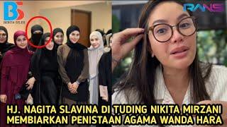 HEBOH HJ. NAGITA SLAVINA DI TUDING NIKITA MIRZANI TELAH MEMBIARKAN PENISTAAN AGAMA WANDA HARA