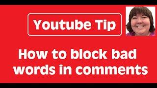 Youtube Tip - How to Block Bad Words in Comments