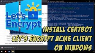 Install CertBot Let's Encrypt ACME (Automated Certificate Management Environment) Client on Windows