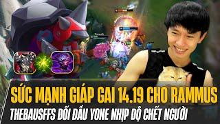 THEBAUSFFS THỬ SỨC MẠNH GIÁP GAI 14.19 CHO RAMMUS ĐỐI ĐẦU YONE NHỊP ĐỘ CHẾT NGƯỜI VÀ CÁI KẾT