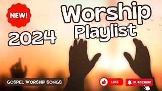 2024 Gospel Worship Songs For Prayers Healing Deliverance