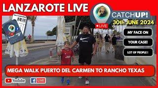 LIVE CATCHUP! Mega walk from Rancho Texas to the Puerto Del Carmen strup & back! Exhausted!