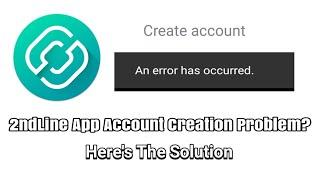 How to Solve Account Creation Problem in 2ndLine App