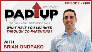 Ep. 109 - What Have You Learned Through Co-Parenting? | Brian Ondrako & Bryan Ward