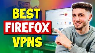 Best Firefox VPN - Protect Your Privacy