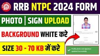 RRB NTPC Photo/Signature Upload Kare|RRB NTPC Photo Background White|RRB NTPC Photo Size Change