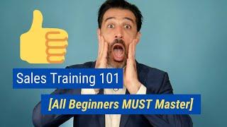 Sales Training 101 [All Beginners MUST Master]