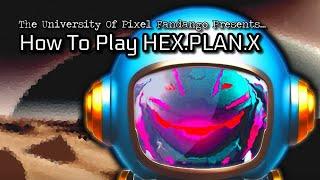 How To Play HEX.PLAN.X - The Hex Planet Experiment