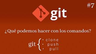 Git | Diferencias entre los comandos git clone, git push y git pull #7