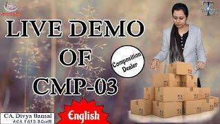 GST Series (English) | Live Demo of CMP-03 (Composition dealer)| CA Divya Bansal | Tax Without Tears