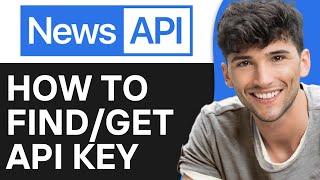 How to Find API Key on NewsAPI (2024) | Step By Step