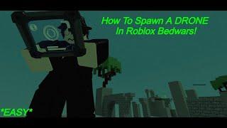 How To Spawn A DRONE In Roblox Bedwars! (EASY)