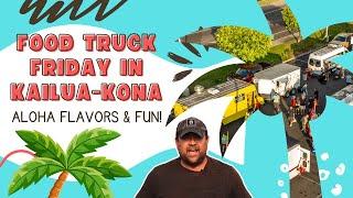 Food Truck Friday in Kailua-Kona | Discover Local Flavors and Hidden Gems!