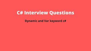 Difference between Var and Dynamic Keyword in C Sharp