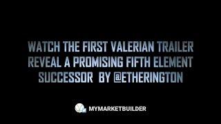 Valerian Teaser: MyMarketPlaceBuilder's Reaction