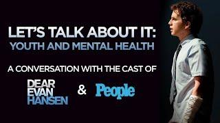 Let's Talk About It: Youth & Mental Health - A Conversation w/ the 'Dear Evan Hansen' Cast | PEOPLE