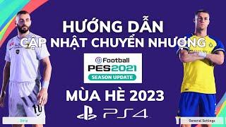 Hướng Dẫn Cập Nhật Chuyển Nhượng PES 21 Mới Nhất Mùa Hè 2023 Trên Máy PS4