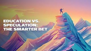 Education vs. Speculation: The Smarter Bet