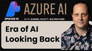 EP 01: Era of AI - Looking back | Azure AI Masterclass