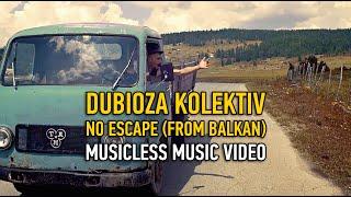 Musicless Music Video  -  "No Escape (from Balkan)"