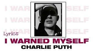 CHARLIE PUTH - I WARNED MYSELF Lyrics