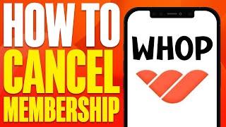 How To Cancel Your Whop Membership (2024)