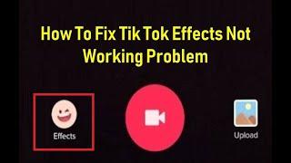 How To Fix Tik Tok Effects Not Working Problem