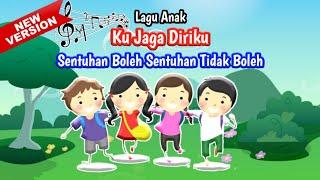 Lagu Anak Ku Jaga Diriku - Sentuhan Boleh Sentuhan Tidak Boleh Terbaru