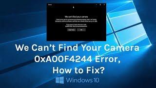 Fix: We can’t find your camera 0xA00F4244 error on Windows 10