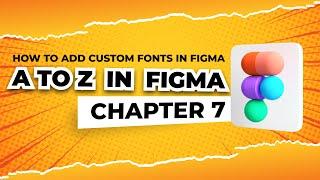 How to add custom fonts in figma (Chapter 7) | Figma tutorials for beginners