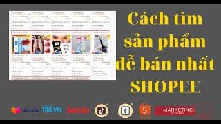 Tìm sản phẩm dễ bán trên shopee ra cả nguồn luôn