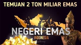 Sejarah Terbukti ! Harta Karun 2 Miliar Ton Emas Ditemukan di Indonesia.