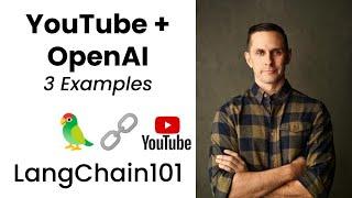 LangChain 101: YouTube Transcripts + OpenAI