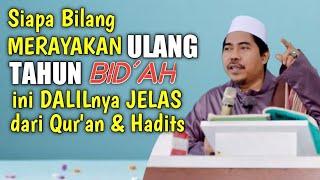 Merayakan Ulang Tahun Apakah Bid'ah ° Dalil Ulang Tahun dr Qur'an & Hadis | KH Fakhruddin Al Bantani